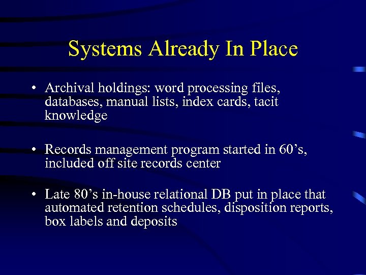 Systems Already In Place • Archival holdings: word processing files, databases, manual lists, index