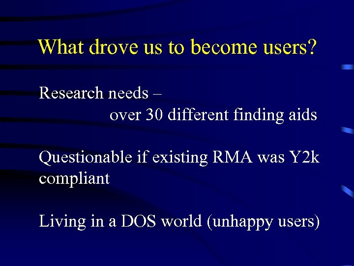 What drove us to become users? Research needs – over 30 different finding aids