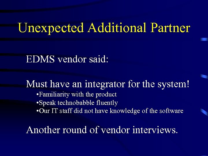 Unexpected Additional Partner EDMS vendor said: Must have an integrator for the system! •