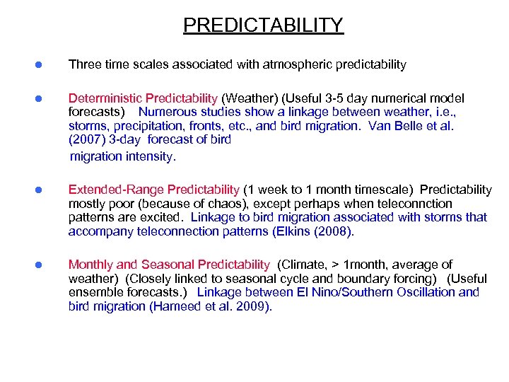 PREDICTABILITY l Three time scales associated with atmospheric predictability l Deterministic Predictability (Weather) (Useful