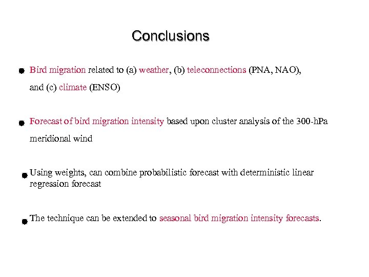 Conclusions Bird migration related to (a) weather, (b) teleconnections (PNA, NAO), and (c) climate