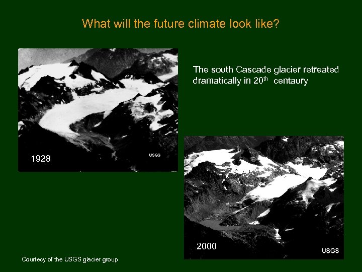 What will the future climate look like? The south Cascade glacier retreated dramatically in