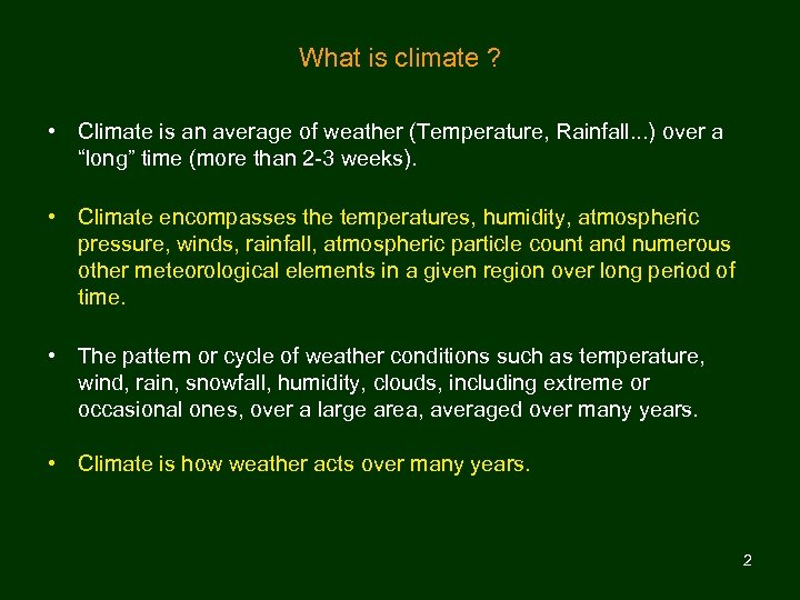What is climate ? • Climate is an average of weather (Temperature, Rainfall. .