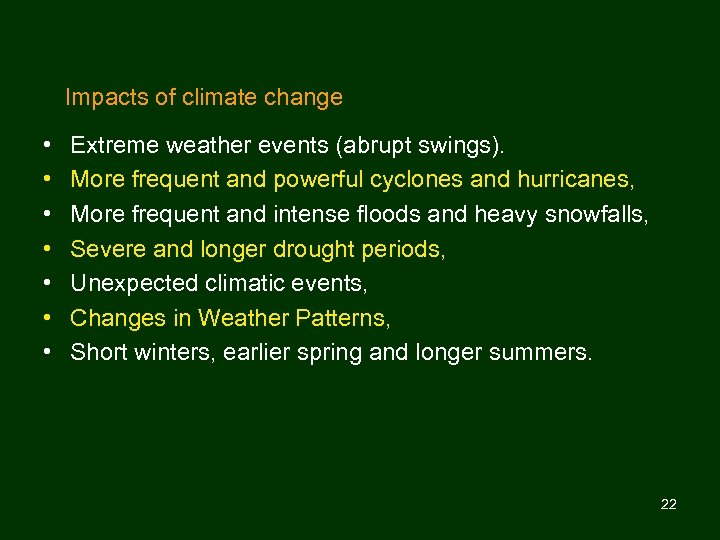 Impacts of climate change • • Extreme weather events (abrupt swings). More frequent and