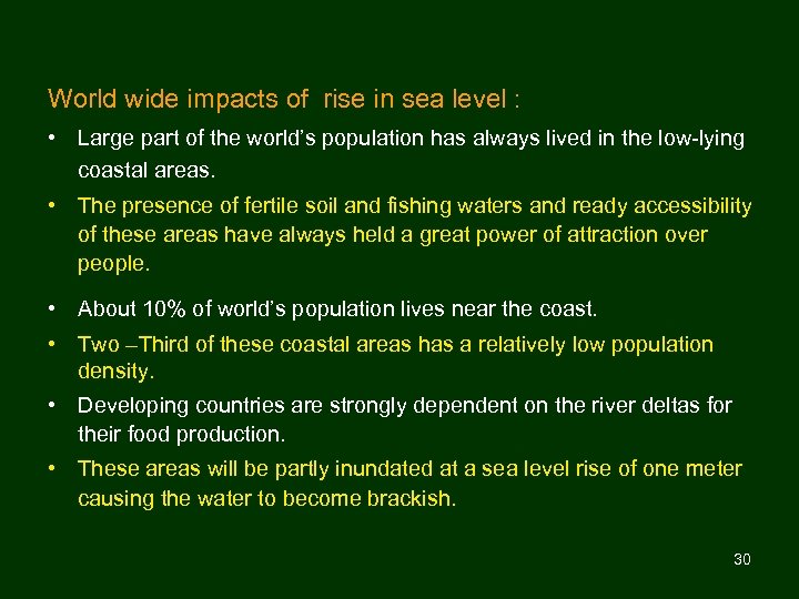World wide impacts of rise in sea level : • Large part of the