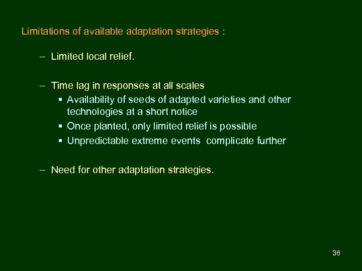 Limitations of available adaptation strategies : – Limited local relief. – Time lag in