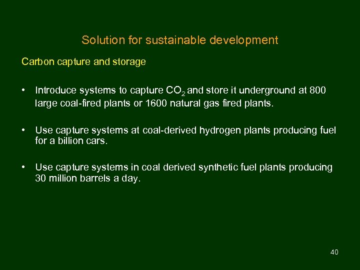 Solution for sustainable development Carbon capture and storage • Introduce systems to capture CO