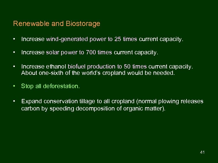 Renewable and Biostorage • Increase wind-generated power to 25 times current capacity. • Increase