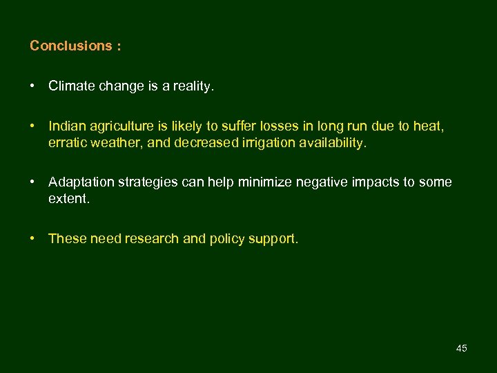 Conclusions : • Climate change is a reality. • Indian agriculture is likely to