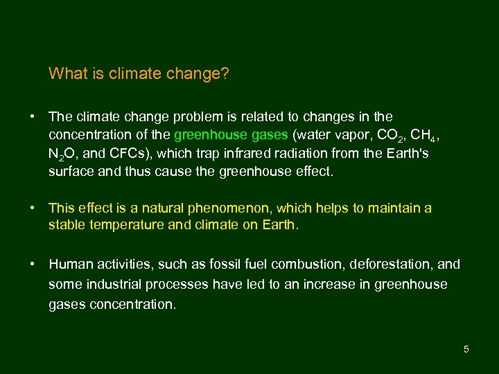  What is climate change? • The climate change problem is related to changes