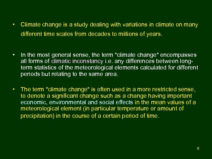  • Climate change is a study dealing with variations in climate on many