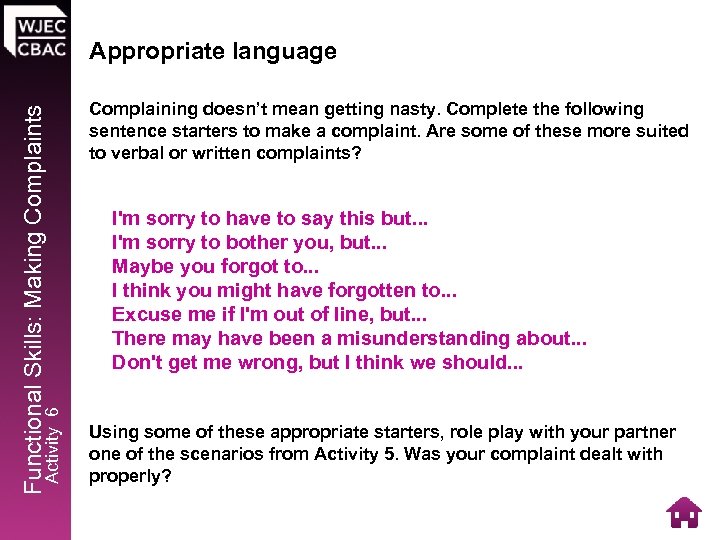 Activity 6 Functional Skills: Making Complaints Appropriate language Complaining doesn’t mean getting nasty. Complete