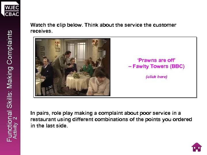 Activity 2 Functional Skills: Making Complaints Watch the clip below. Think about the service