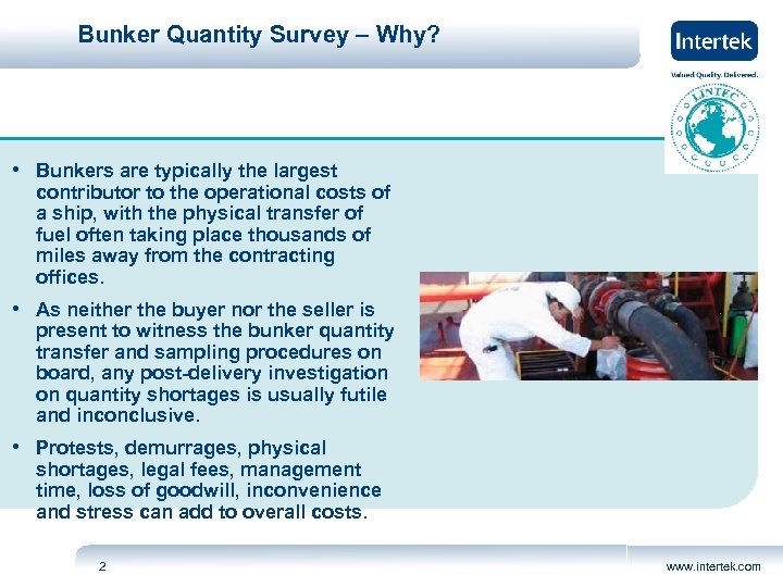 Bunker Quantity Survey – Why? • Bunkers are typically the largest contributor to the