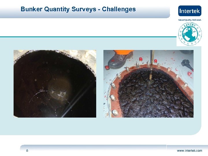 Bunker Quantity Surveys - Challenges 8 www. intertek. com 