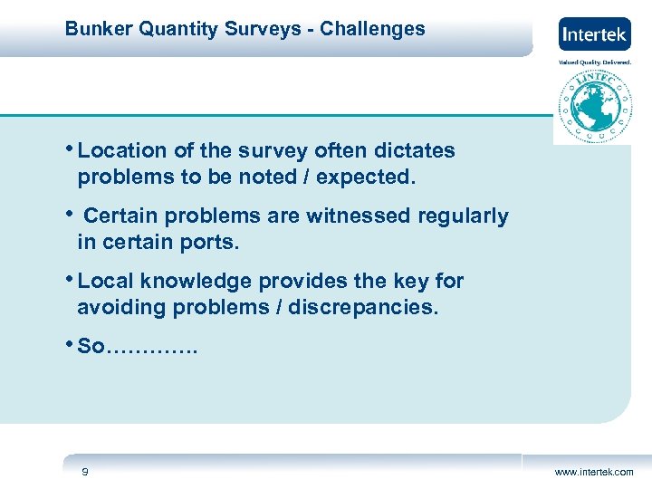 Bunker Quantity Surveys - Challenges • Location of the survey often dictates problems to