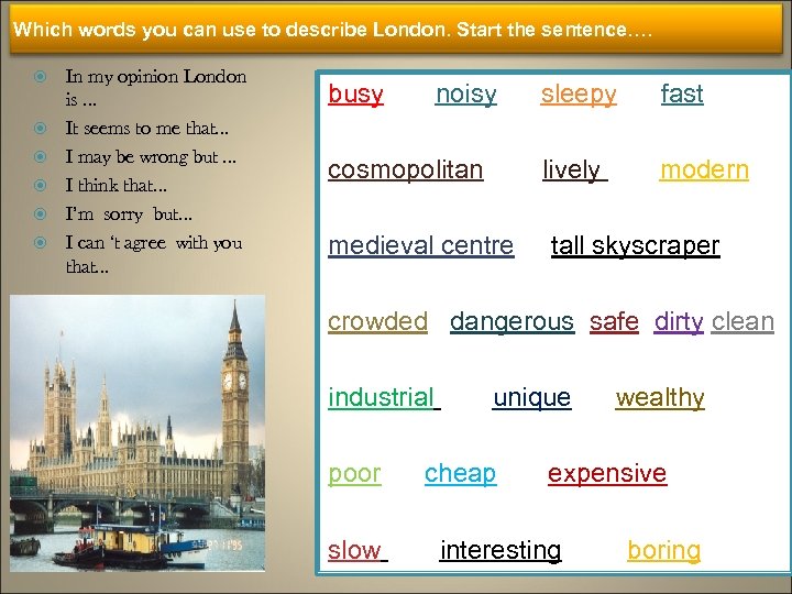 Which words you can use to describe London. Start the sentence…. In my opinion