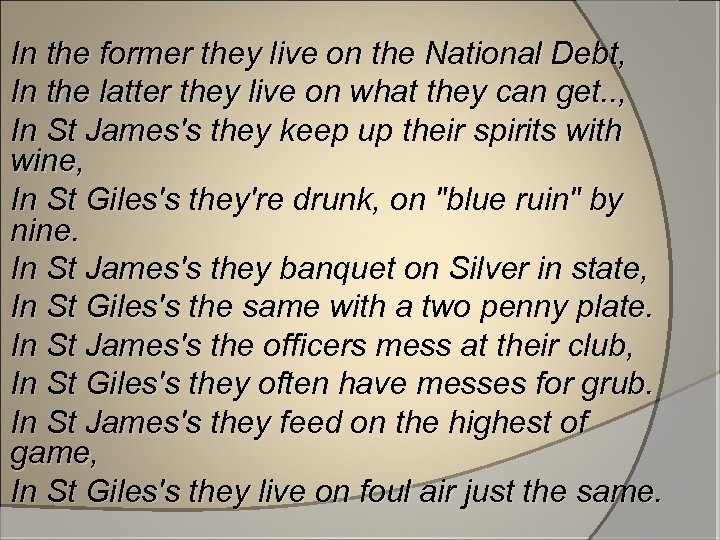 In the former they live on the National Debt, In the latter they live