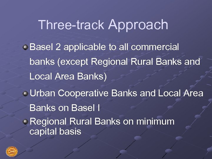 Three-track Approach Basel 2 applicable to all commercial banks (except Regional Rural Banks and