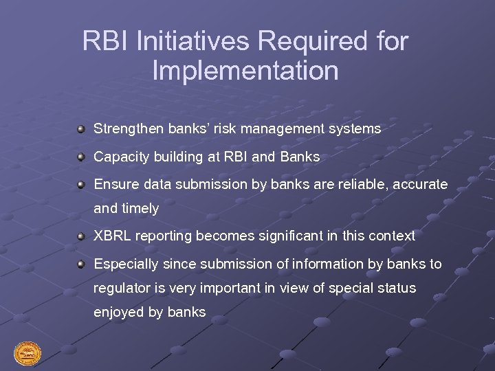 RBI Initiatives Required for Implementation Strengthen banks’ risk management systems Capacity building at RBI