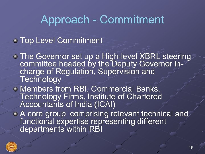 Approach - Commitment Top Level Commitment The Governor set up a High-level XBRL steering