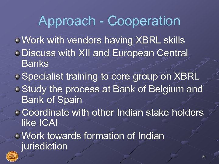 Approach - Cooperation Work with vendors having XBRL skills Discuss with XII and European