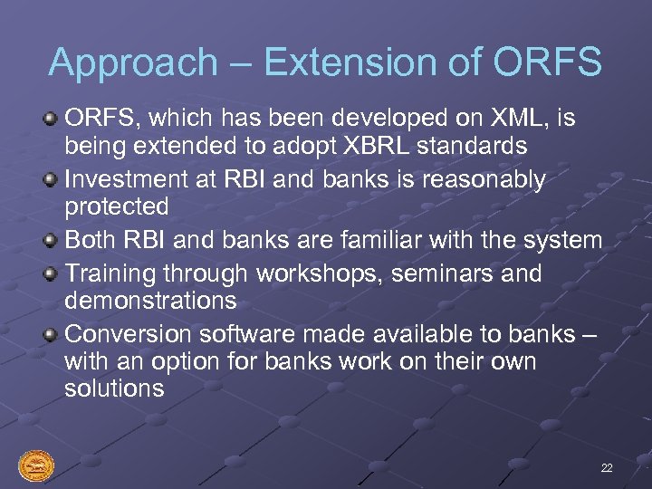 Approach – Extension of ORFS, which has been developed on XML, is being extended