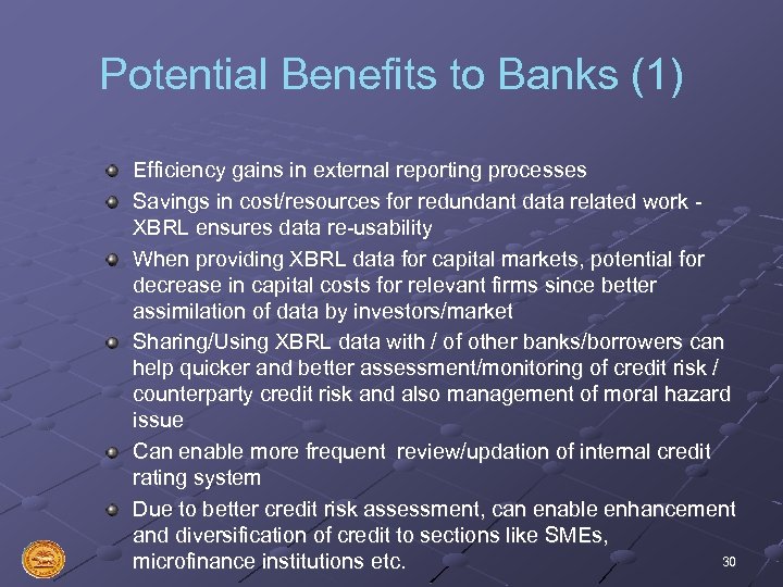 Potential Benefits to Banks (1) Efficiency gains in external reporting processes Savings in cost/resources