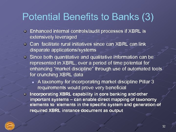 Potential Benefits to Banks (3) Enhanced internal controls/audit processes if XBRL is extensively leveraged