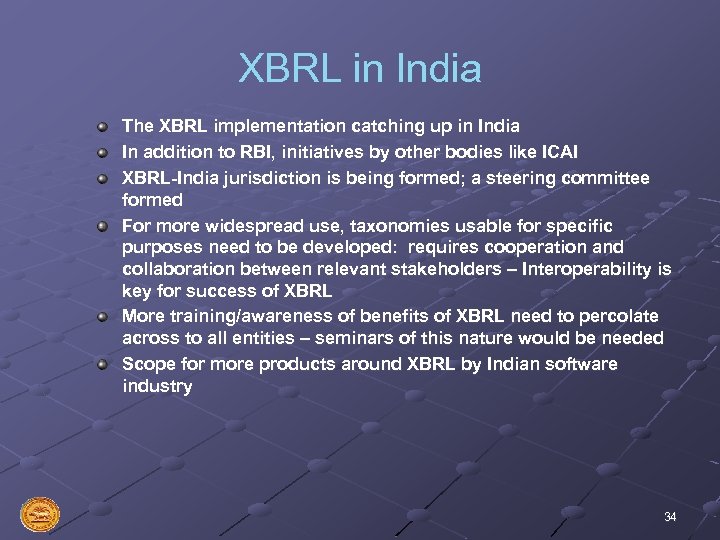XBRL in India The XBRL implementation catching up in India In addition to RBI,