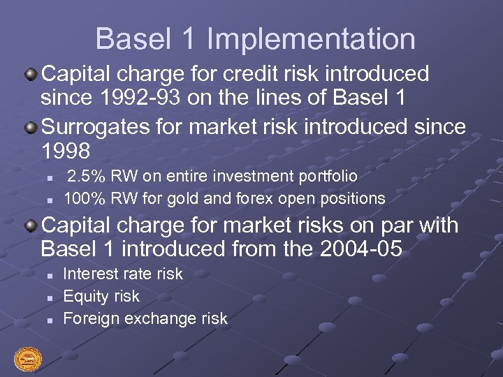 Basel 1 Implementation Capital charge for credit risk introduced since 1992 -93 on the