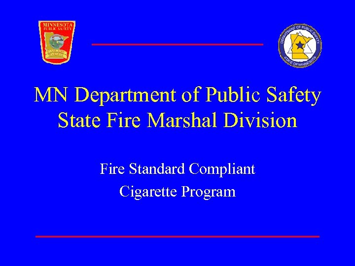MN Department of Public Safety State Fire Marshal Division Fire Standard Compliant Cigarette Program
