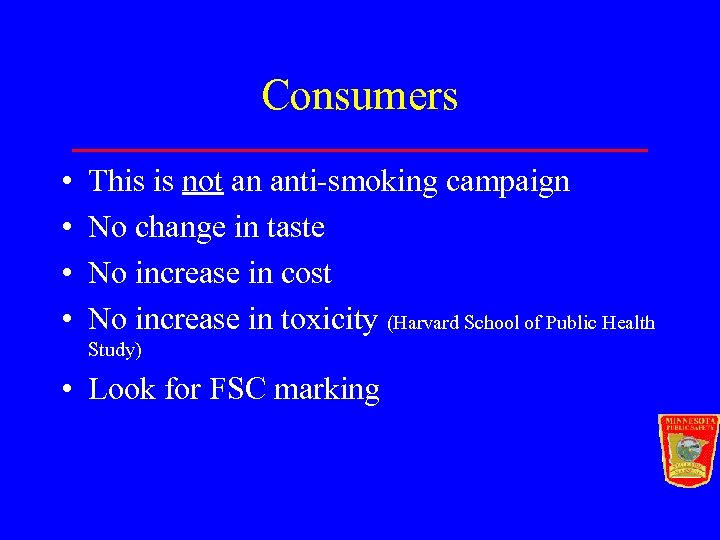 Consumers • • This is not an anti-smoking campaign No change in taste No