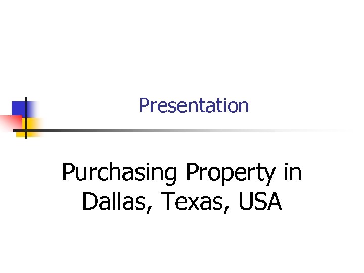 Presentation Purchasing Property in Dallas, Texas, USA 