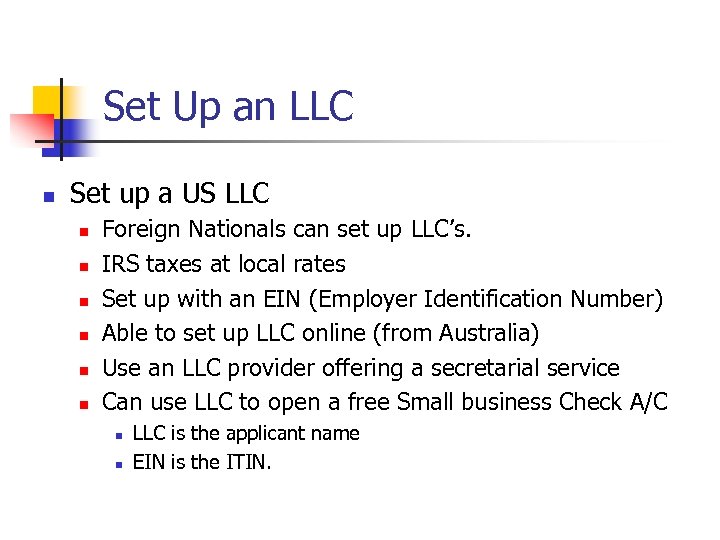 Set Up an LLC n Set up a US LLC n n n Foreign