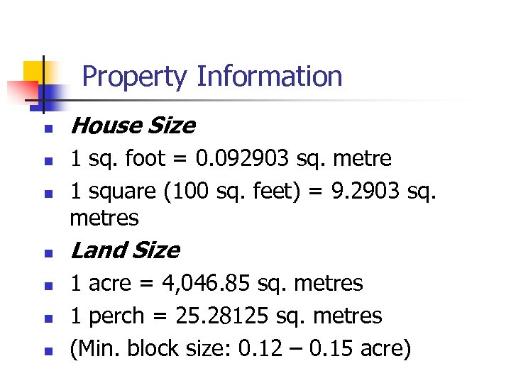 Property Information n House Size n 1 sq. foot = 0. 092903 sq. metre