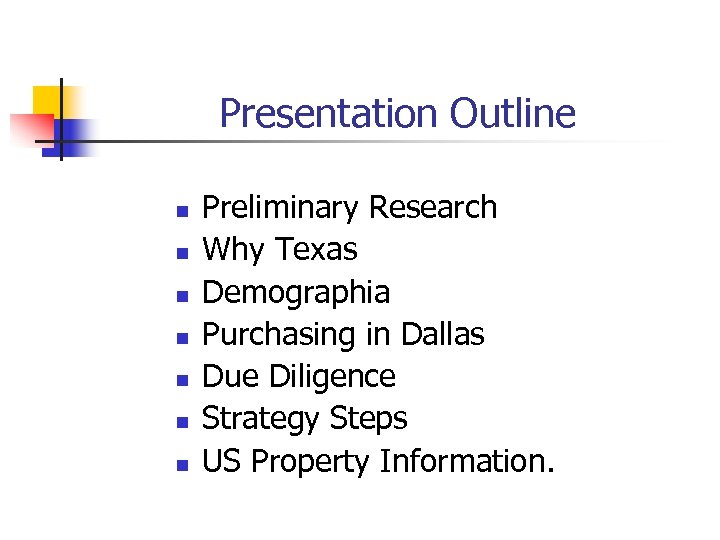 Presentation Outline n n n n Preliminary Research Why Texas Demographia Purchasing in Dallas