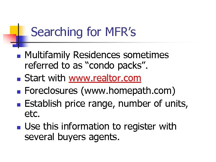 Searching for MFR’s n n n Multifamily Residences sometimes referred to as “condo packs”.