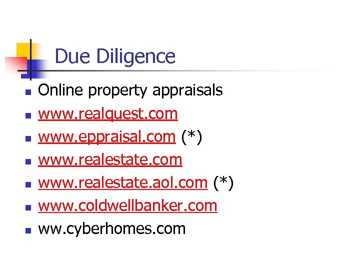 Due Diligence n n n n Online property appraisals www. realquest. com www. eppraisal.