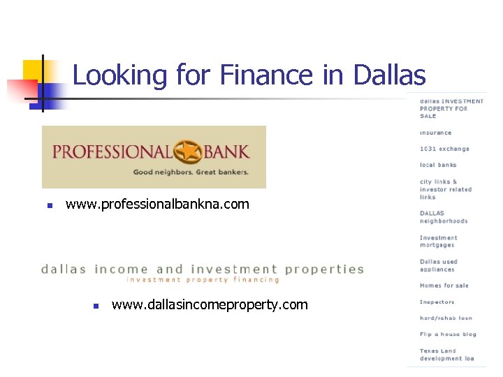 Looking for Finance in Dallas n www. professionalbankna. com n www. dallasincomeproperty. com 