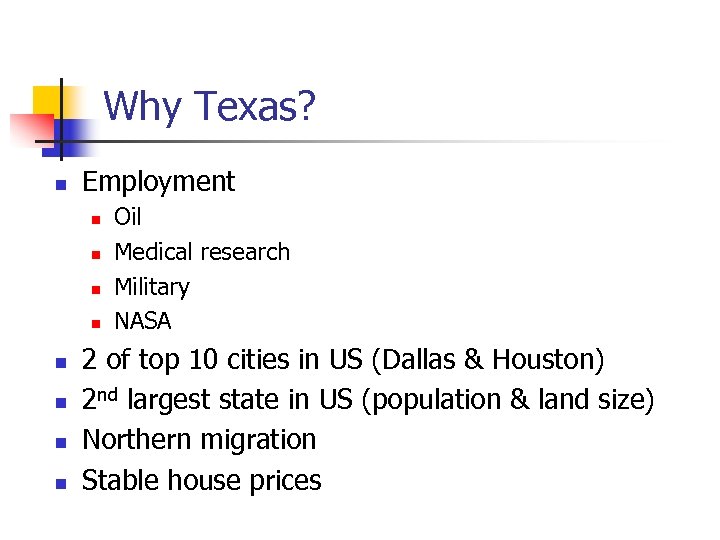 Why Texas? n Employment n n n n Oil Medical research Military NASA 2