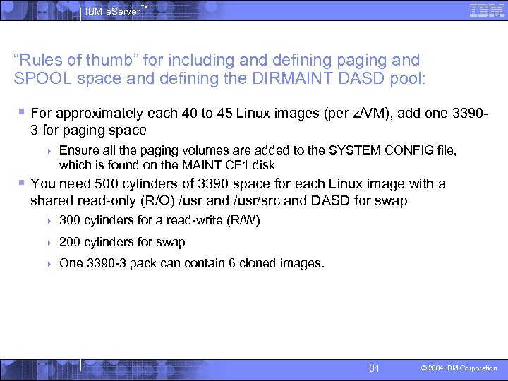 IBM e. Server™ “Rules of thumb” for including and defining paging and SPOOL space