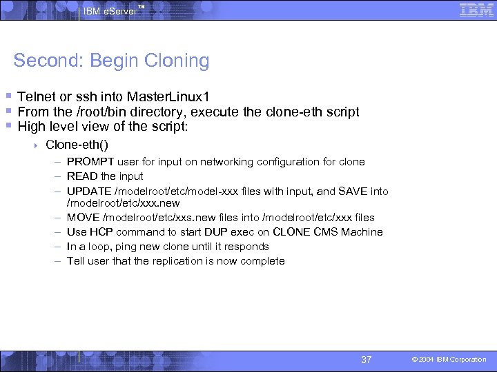 IBM e. Server™ Second: Begin Cloning § Telnet or ssh into Master. Linux 1