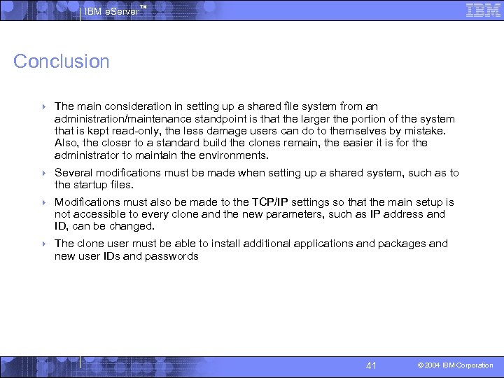 IBM e. Server™ Conclusion 4 The main consideration in setting up a shared file