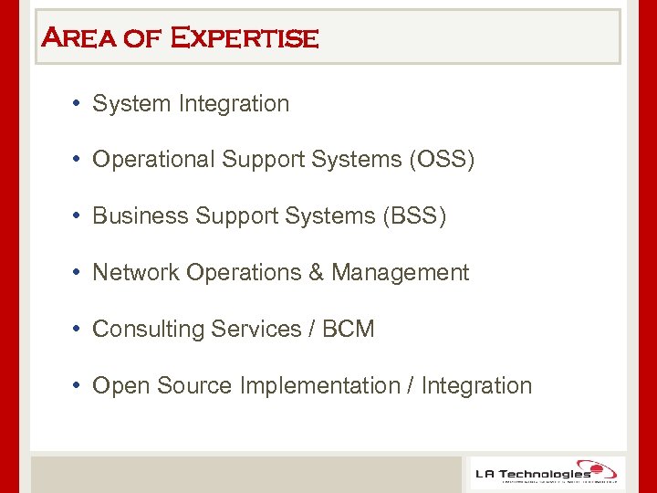 Area of Expertise • System Integration • Operational Support Systems (OSS) • Business Support