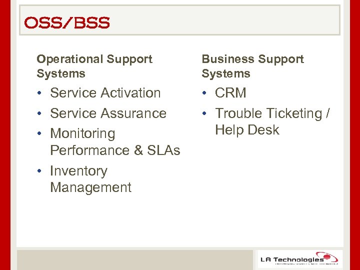 OSS/BSS Operational Support Systems Business Support Systems • Service Activation • Service Assurance •