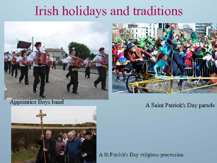 Irish holidays and traditions Apprentice Boys band A Saint Patrick's Day parade A St