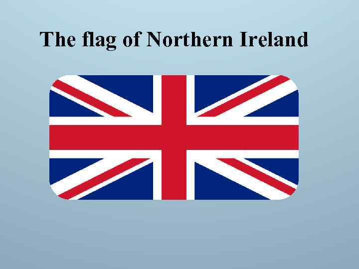 The flag of Northern Ireland 