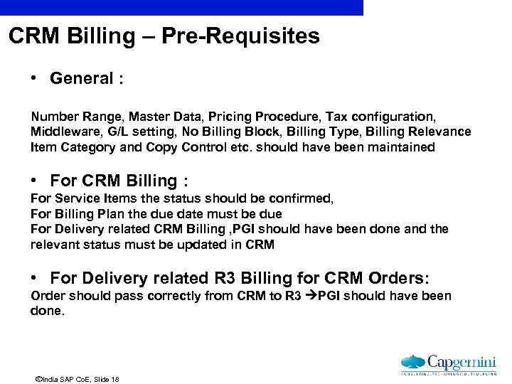 CRM Billing – Pre-Requisites • General : Number Range, Master Data, Pricing Procedure, Tax