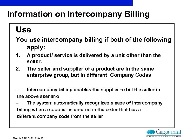 Information on Intercompany Billing Use You use intercompany billing if both of the following